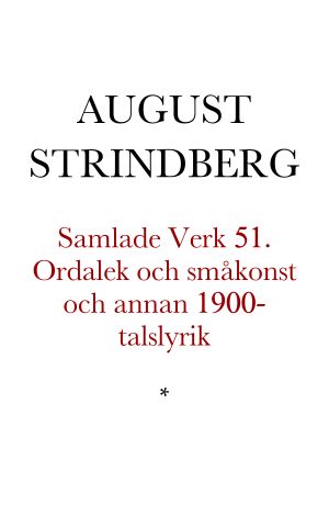 [Samlade Verk 51] • Ordalek och småkonst och annan 1900-talslyrik